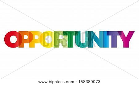 The word Opportunity. Vector banner with the text colored rainbow.