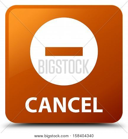 Cancel (cancel icon) on brown square button