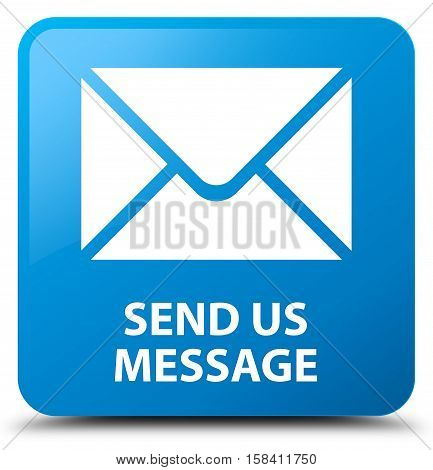Send us message cyan blue square button
