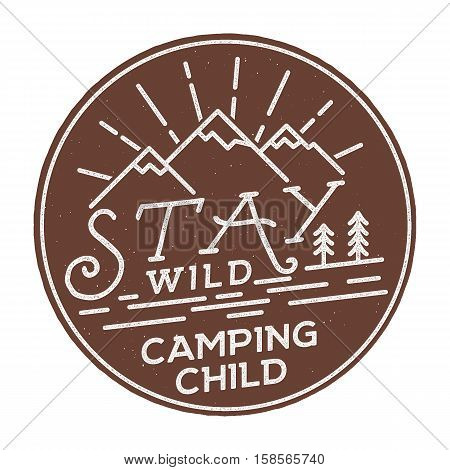 Stay Wild Camping Child Old school Hand Drawn t Shirt Print Apparel Graphics. Retro Typographic Custom Quote Design. Textured Stamp effect. Vintage Style. Inspirational Vector Illustration isolated