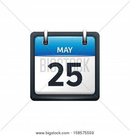 May 25. Calendar icon.Vector illustration, flat style.Month and date.Sunday, Monday, Tuesday, Wednesday, Thursday, Friday, Saturday.Week, weekend, red letter day. 2017, 2018 year.Holidays.