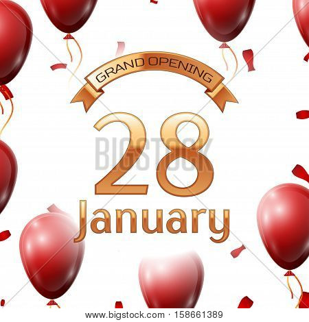 Golden ribbon with inscription grand opening the twenty eighth of January on white background red air balloons with confetti. Vector Illustration