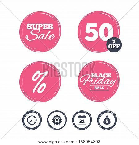 Super sale and black friday stickers. Business icons. Calendar and mechanical clock signs. Dollar money bag and gear symbols. Shopping labels. Vector