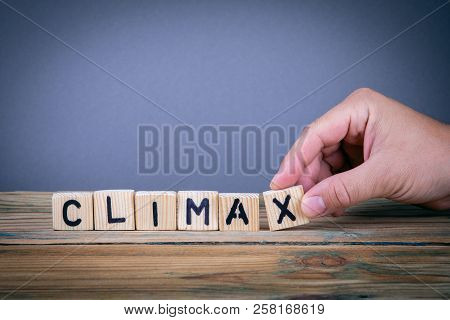 Climax, Wooden Letters On The Office Desk, Informative And Communication Background