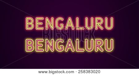 Neon Name Of Bengaluru City In India. Vector Illustration Of Bengaluru Inscription In Neon Style Wit