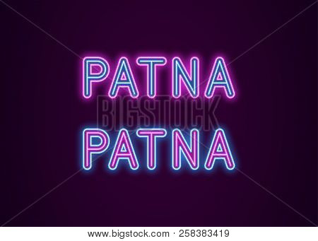 Neon Name Of Patna City In India. Vector Illustration Of Patna Inscription In Neon Style With Backli