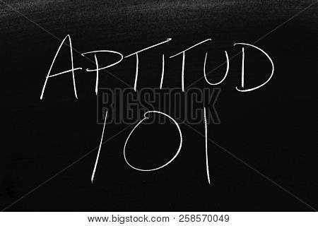 The Words Aptitud 101 On A Blackboard In Chalk.  Translation: Fitness 101