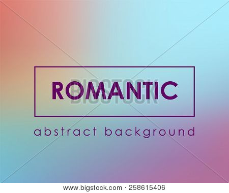 Romantic Fachion Color Blurred Background. Vector Illustration.