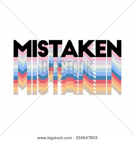 Slogan Mistaken Phrase Graphic Vector Print Fashion Lettering Calligraphy