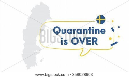 Quarantine Is Over Simple Banner With Sweden Map. Corona Virus Covid-19. Self Quarantine At Home. Pa