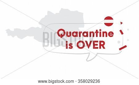Quarantine Is Over Simple Banner With Austria Map. Corona Virus Covid-19. Self Quarantine At Home. P