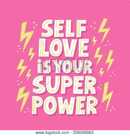 Selflove Is Your Super Power Quote. Hand Drawn Vector Lettering For T Shirt, Card, Poser, Social Med