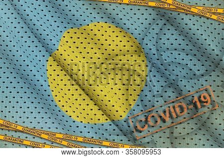 Palau Flag And Covid-19 Biohazard Symbol With Quarantine Orange Tape And Stamp. Coronavirus Or 2019-