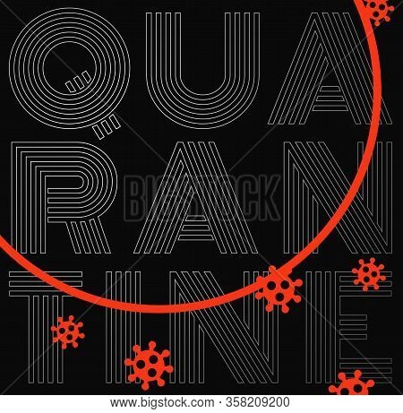 Quarantine Poster With Corona Virus Red Symbol. Self Isolation Line On Typographic Composition. Coro