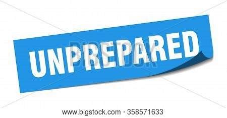 Unprepared Sticker. Unprepared Square Sign. Unprepared. Peeler