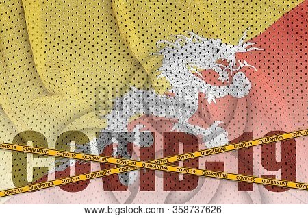 Bhutan Flag And Covid-19 Inscription With Orange Quarantine Border Tape. Coronavirus Or 2019-ncov Vi