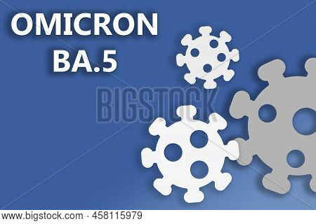 Omicron Variant Ba.5. Dramatic Increase In Disease. 