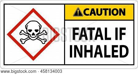 Caution Fatal In Inhaled Sign On White Background