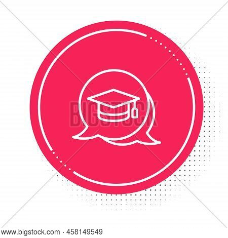 White Line Graduation Cap In Speech Bubble Icon Isolated On White Background. Graduation Hat With Ta