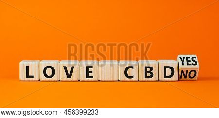 Love Cbd, Cannabidiol Symbol. Turned A Wooden Cube And Changed Words 'love Cbd No' To 'love Cbd Yes'