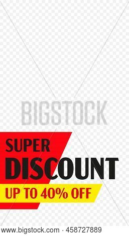 Stories Template. Super Discount Up To 40 Percent Off. Screen Backdrop For Mobile App. Social Media 