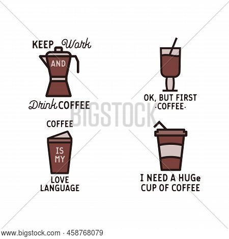 Vector Set Of Coffee Logos And Labels Illustration. Retro Badges With Quotes - I Need A Huge Cup Of 