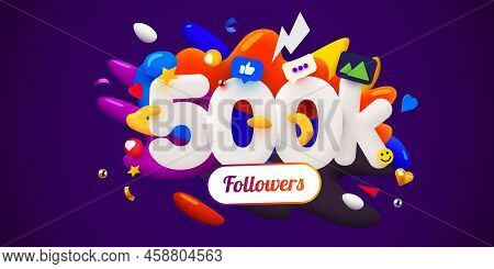 500k Or 500000 Followers Thank You. Social Network Friends, Followers, Web User. Thank You Celebrate