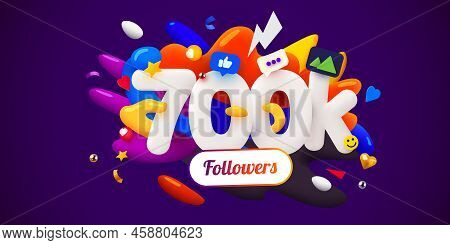 700k Or 700000 Followers Thank You. Social Network Friends, Followers, Web User. Thank You Celebrate