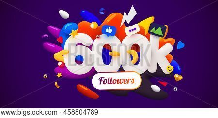 600k Or 600000 Followers Thank You. Social Network Friends, Followers, Web User. Thank You Celebrate