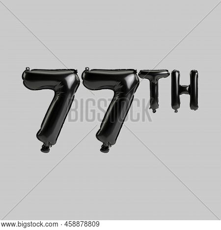 3d Illustration Of 77th Black Balloons Isolated On White Background