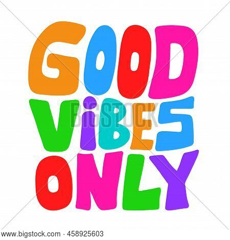 Good Vibes Only Quote. Vector Hand Drawn Cartoon Illustration. Isolated On White Background. Good Vi