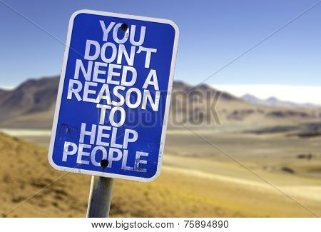 You Don't Need a Reason to Help People sign with a desert background