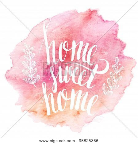 Home sweet home, hand drawn inspiration lettering quote