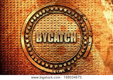bycatch, 3D rendering, grunge metal stamp