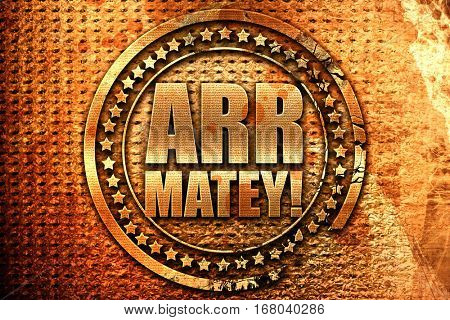 arr matey, 3D rendering, grunge metal stamp