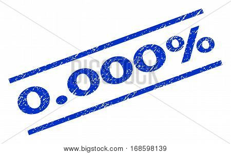 0.000 Percent watermark stamp. Text tag between parallel lines with grunge design style. Rotated rubber seal stamp with scratched texture. Vector blue ink imprint on a white background.