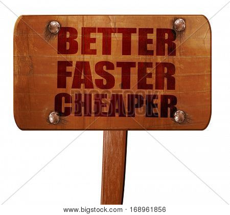 better faster cheaper, 3D rendering, text on wooden sign