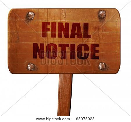 Final notice sign, 3D rendering, text on wooden sign