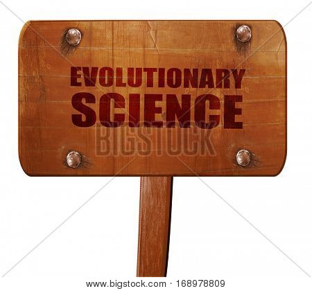 evolutionary science, 3D rendering, text on wooden sign