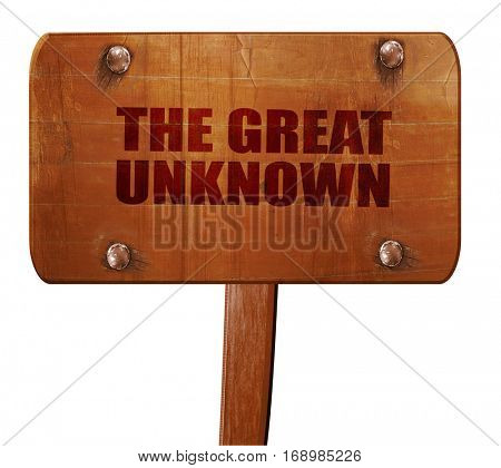 the great unknown, 3D rendering, text on wooden sign