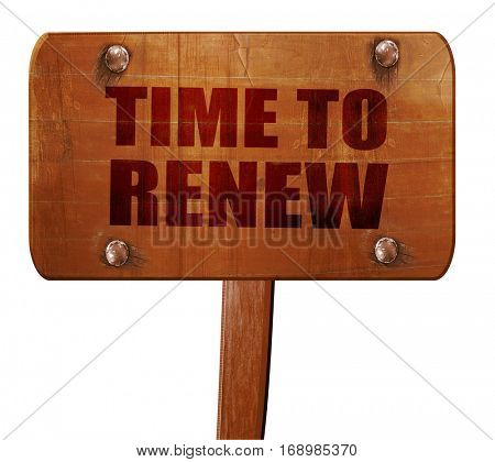time to renew, 3D rendering, text on wooden sign