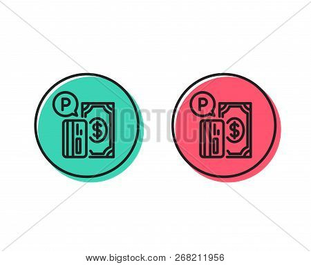Parking Payment Line Icon. Paid Car Park Sign. Transport Place Symbol. Positive And Negative Circle 