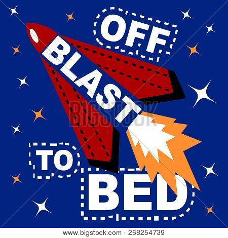 Blast Off To Bed Slogan And Hand Drawing Space With Stars