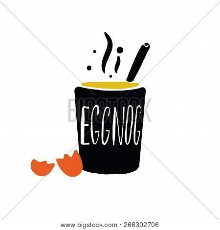 Eggnog. Hand Written Lettering. Illustration Of Glass And Egg Shell With The Name Of Drink Inside. V