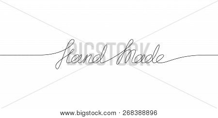 Hand Made Handwritten Inscription. Hand Drawn Lettering. Alligraphy. One Line Drawing Of Phrase. Vec