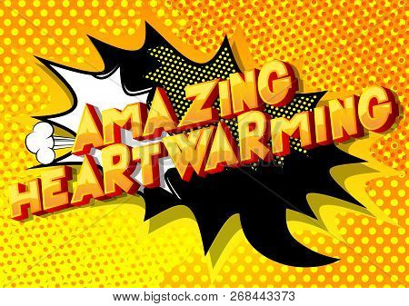 Amazing Heartwarming - Vector Illustrated Comic Book Style Phrase.