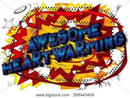 Awesome Heartwarming - Vector Illustrated Comic Book Style Phrase.