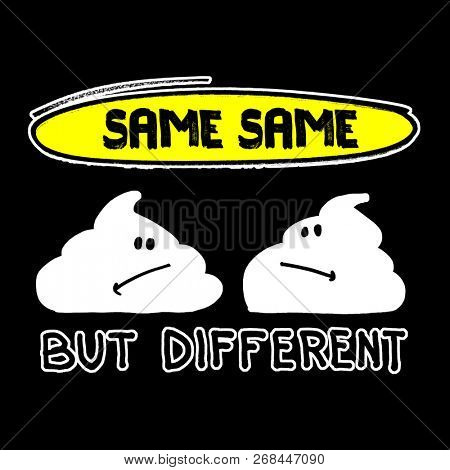 Same same but different.  Hand drawn lettering.  Funny print for t-shirt or poster. Black background