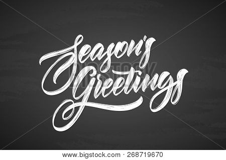 Vector Illustration. Handwritten Calligraphic Brush Txtured Lettering Of Seasons Greetings On Chalkb