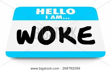 Woke Socially Aware Conscious Name Tag 3d Illustration